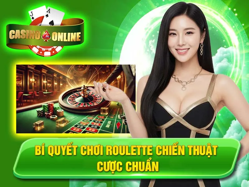 Bí Quyết Chơi Roulette Chiến Thuật Cược Chuẩn
