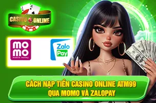 Cách Nạp Tiền Casino Online ATM99 Qua Momo Và ZaloPay