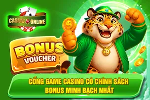 Cổng Game Casino Có Chính Sách Bonus Minh Bạch Nhất