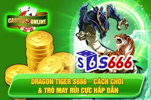 Dragon Tiger S666 – Cách Chơi & Trò May Rủi Cực Hấp Dẫn