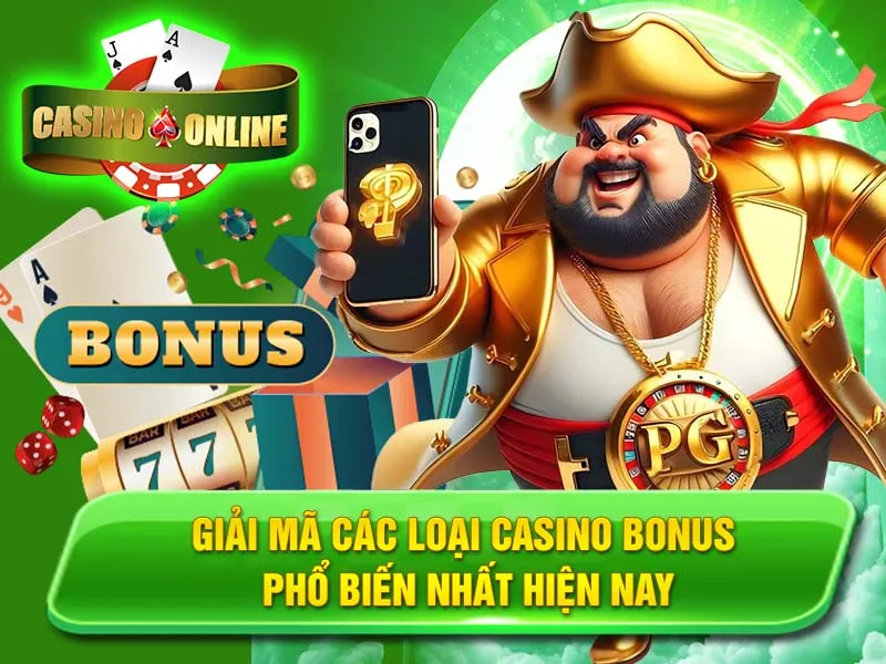 Giải Mã Các Loại Casino Bonus Phổ Biến Nhất Hiện Nay