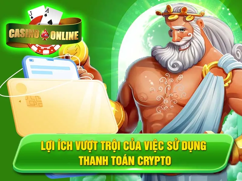 Lợi Ích Vượt Trội Của Việc Sử Dụng Thanh Toán Crypto