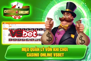 Mẹo Quản Lý Vốn Khi Chơi Casino Online Vsbet
