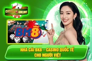 Nhà cái BK8 – Casino Quốc Tế Cho Người Việt