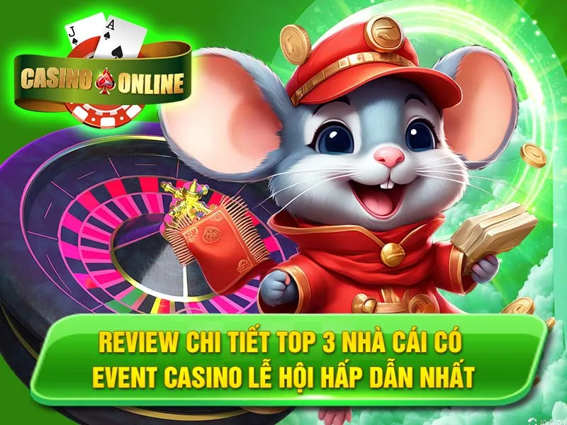 Review Chi Tiết Top 3 Nhà Cái Có Event Casino Lễ Hội Hấp Dẫn Nhất