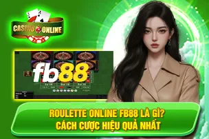Roulette Online FB88 Là Gì? Cách Cược Hiệu Quả Nhất