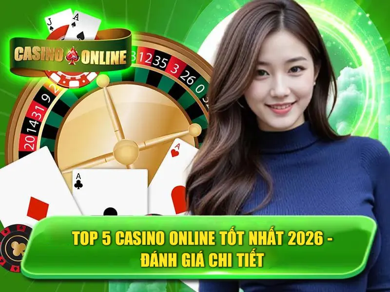 Top 5 App Casino Online Tốt Nhất 2026 – Đánh Giá Chi Tiết
